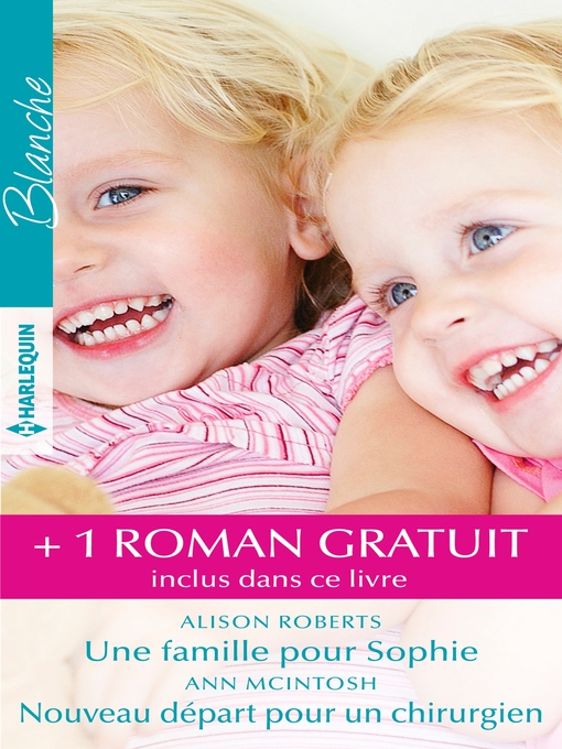 Title details for Une famille pour Sophie--Nouveau départ pour un chirurgien--Un médecin hors pair by Alison Roberts - Available